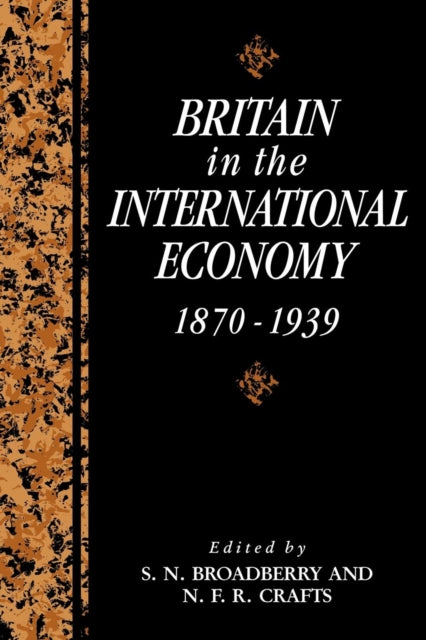Book cover of: Britain in the International Economy, 1870–1939. By: S. N. Broadberry