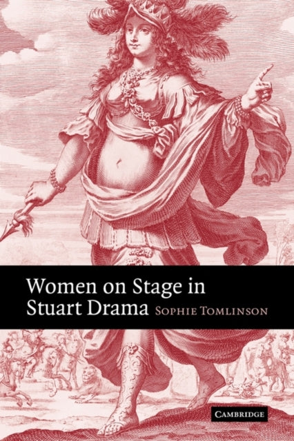 Book cover of: Women on Stage in Stuart Drama. By: Sophie Tomlinson