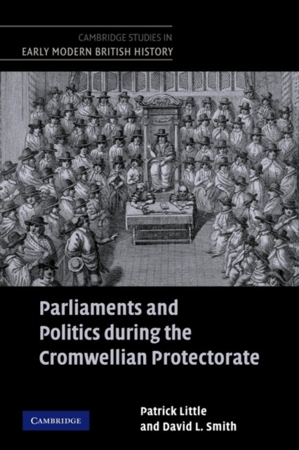 Book cover of: Parliaments and Politics during the Cromwellian Protectorate. By: Patrick Little