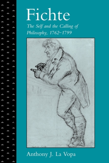 Book cover of: Fichte: The Self and the Calling of Philosophy, 1762–1799