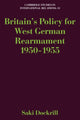 Book cover of: Britain's Policy for West German Rearmament 1950–1955. By: Saki Dockrill