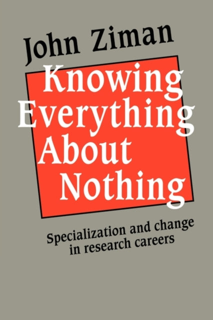 Book cover of: Knowing Everything about Nothing. By: John M. Ziman