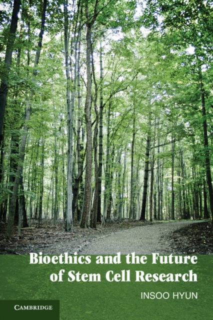 Book cover of: Bioethics and the Future of Stem Cell Research