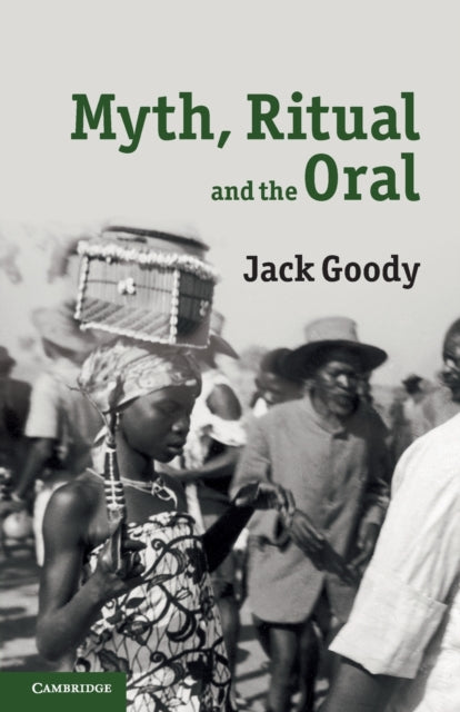 Book cover of: Myth, Ritual and the Oral. By: Jack Goody