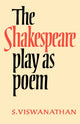 Book cover of: Shakespeare Play as Poem. By: S. Viswanathan