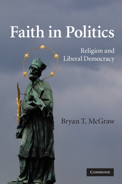 Book cover of: Faith in Politics. By: Bryan T. McGraw