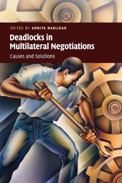 Book cover of: Deadlocks in Multilateral Negotiations. By: Amrita Narlikar