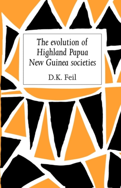 Book cover of: Evolution of Highland Papua New Guinea Societies. By: D. K. Feil
