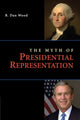 Book cover of: Myth of Presidential Representation. By: B. Dan Wood