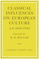 Book cover of: Classical Influences on European Culture, A.D. 1500–1700. By: R. R. Bolgar