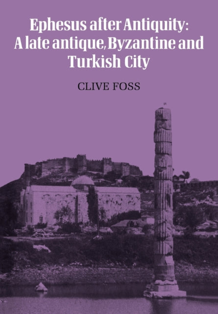 Book cover of: Ephesus After Antiquity. By: Clive Foss