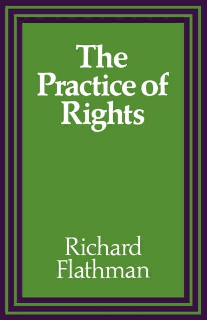 Book cover of: Practice of Rights. By: Richard E. Flathman