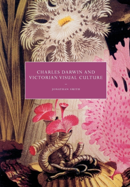 Book cover of: Charles Darwin and Victorian Visual Culture