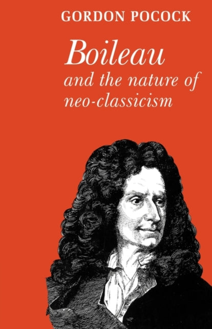 Book cover of: Boileau and the Nature of Neoclassicism. By: Gordon Pocock