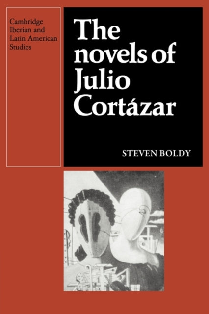 Book cover of: Novels of Julio Cortazar. By: Steven Boldy