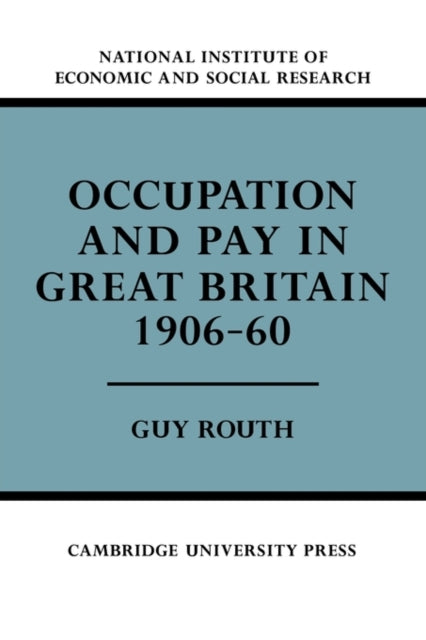 Book cover of: Occupation and Pay in Great Britain 1906–60. By: Guy Routh