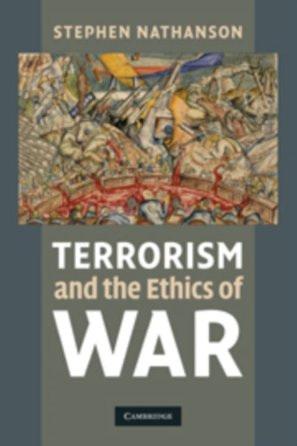 Book cover of: Terrorism and the Ethics of War. By: Stephen Nathanson