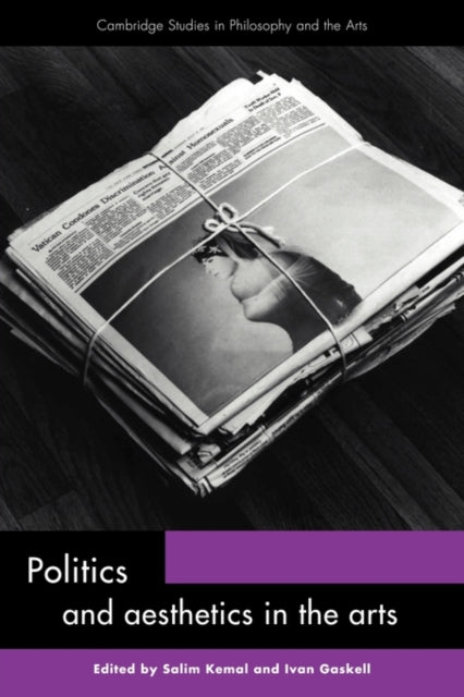 Book cover of: Politics and Aesthetics in the Arts. By: Salim Kemal