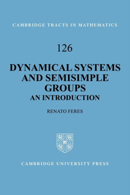 Book cover of: Dynamical Systems and Semisimple Groups. By: Renato Feres
