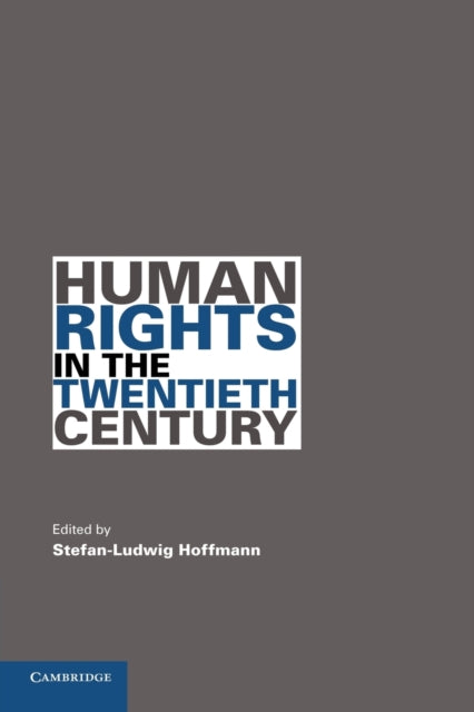 Book cover of: Human Rights in the Twentieth Century. By: Stefan-Ludwig Hoffmann