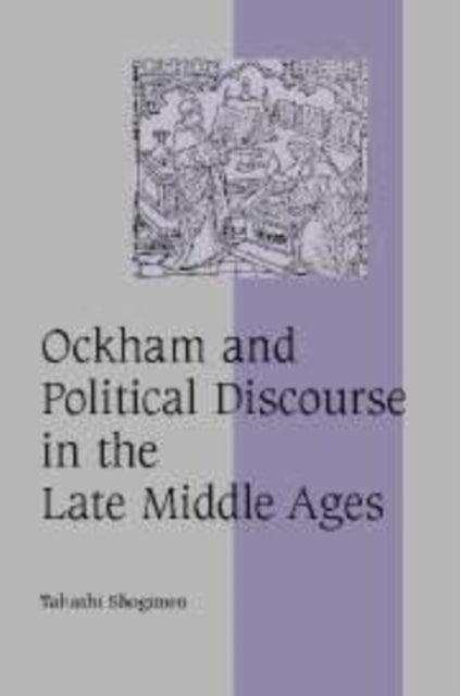 Book cover of: Ockham and Political Discourse in the Late Middle Ages. By: Takashi Sho gimen