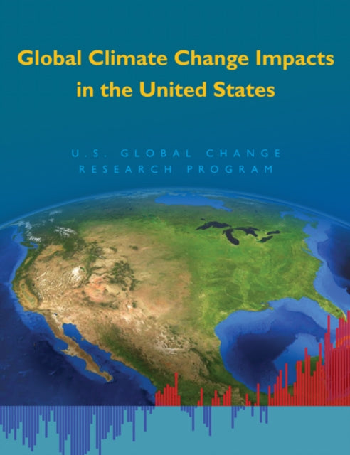 Book cover of: Global Climate Change Impacts in the United States. By: U.S. Global Change Research Program., U.S. Global Change Research Program