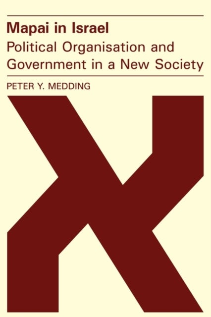 Book cover of: Mapai in Israel: Political Organisation and Government in a New Society. By: Peter Y. Medding