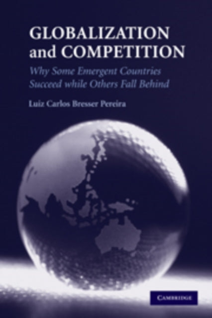 Book cover of: Globalization and Competition. By: Luiz Carlos Bresser Pereira