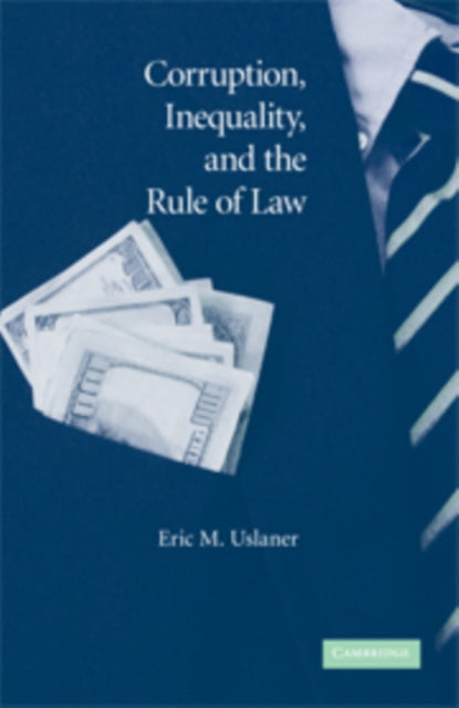 Book cover of: Corruption, Inequality, and the Rule of Law. By: Eric M. Uslaner