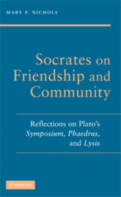 Book cover of: Socrates on Friendship and Community. By: Mary P. Nichols