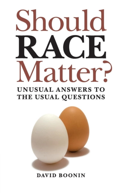 Book cover of: Should Race Matter?. By: David Boonin