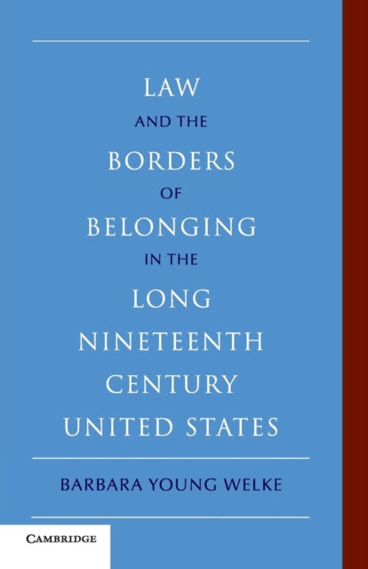 Book cover of: Law and the Borders of Belonging in the Long Nineteenth Century United States