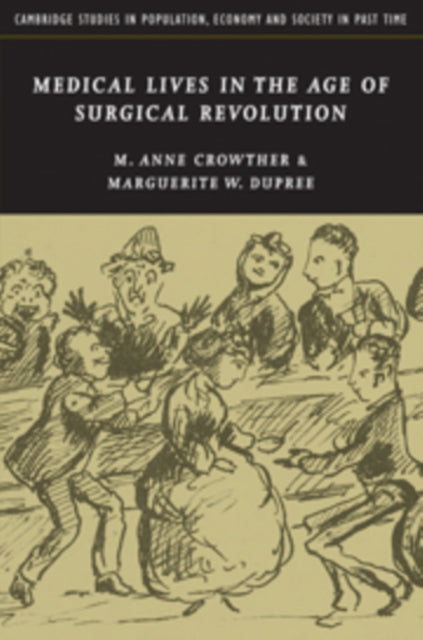 Book cover of: Medical Lives in the Age of Surgical Revolution. By: M. Anne Crowther