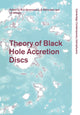Book cover of: Theory of Black Hole Accretion Discs. By: Marek A. Abramowicz