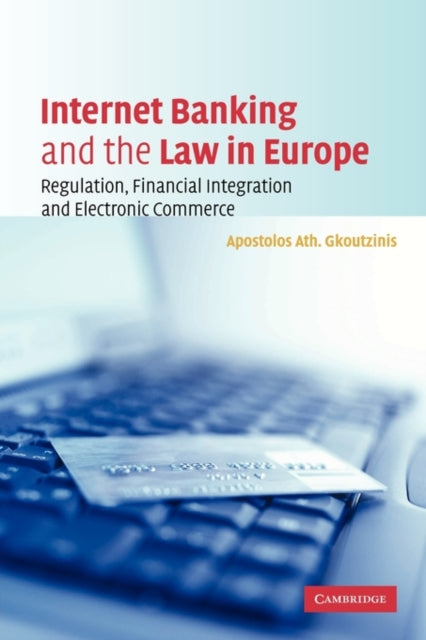 Book cover of: Internet Banking and the Law in Europe. By: Apostolos Ath Gkoutzinis