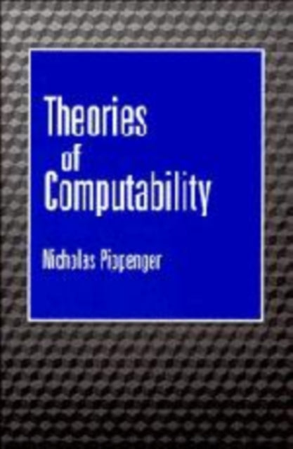 Book cover of: Theories of Computability. By: Nicholas Pippenger