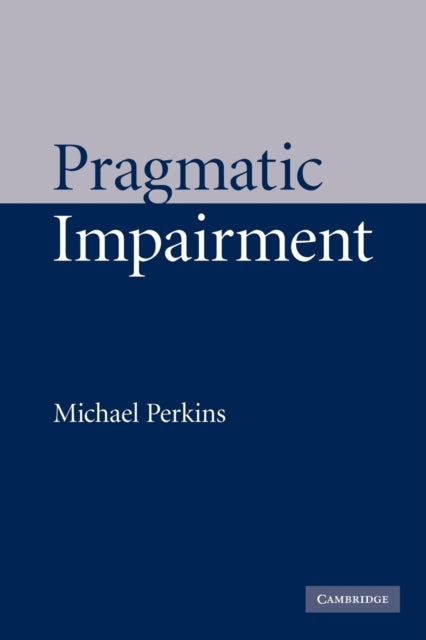 Book cover of: Pragmatic Impairment. By: Michael Perkins