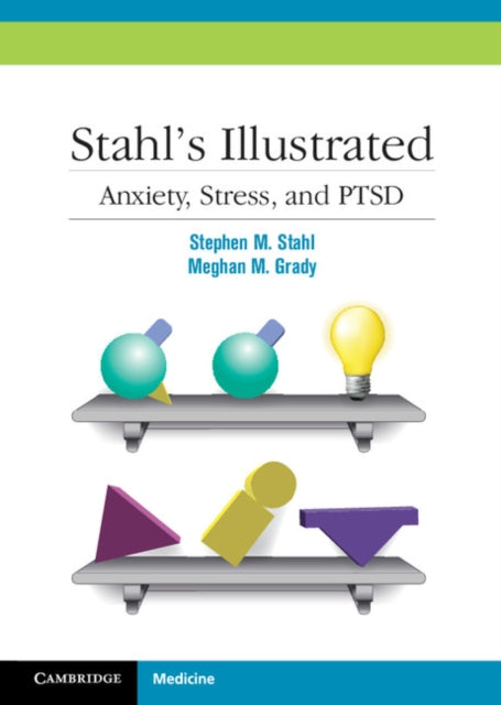Book cover of: Stahl's Illustrated Anxiety, Stress, and PTSD. By: S. M. Stahl