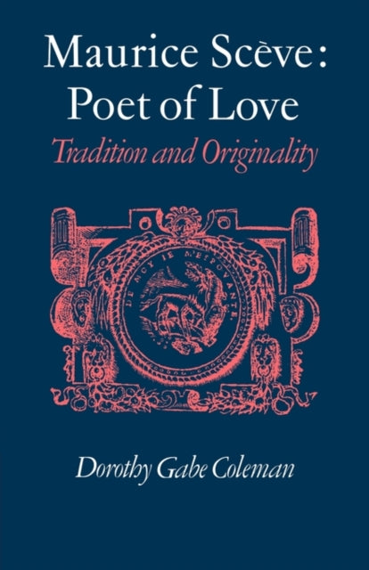 Book cover of: Maurice Sceve Poet of Love. By: Dorothy Gabe Coleman