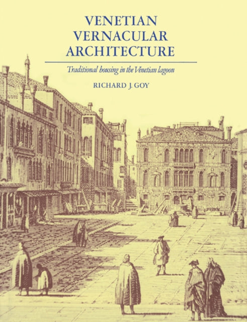 Book cover of: Venetian Vernacular Architecture. By: Richard J. Goy