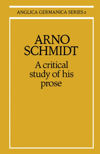 Book cover of: Arno Schmidt: A Critical Study of his Prose. By: M. R. Minden