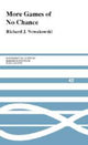 Book cover of: More Games of No Chance. By: Richard J. Nowakowski