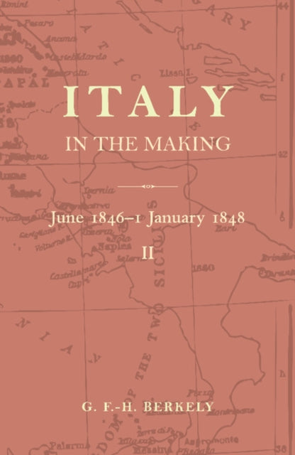Book cover of: Italy in the Making June 1846 to 1 January 1848. By: G. F. -H Berkeley