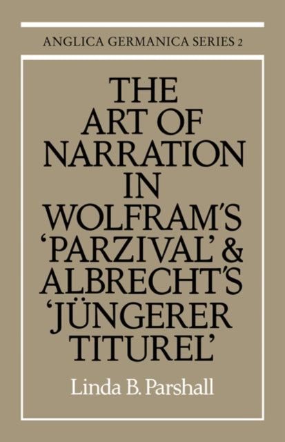 Book cover of: Art of Narration in Wolfram's Parzival and Albrecht's Jungerer Titurel. By: Linda B. Parshall