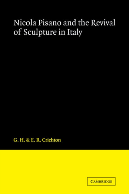 Book cover of: Nicola Pisano and the Revival of Sculpture in Italy. By: G. H. Crichton
