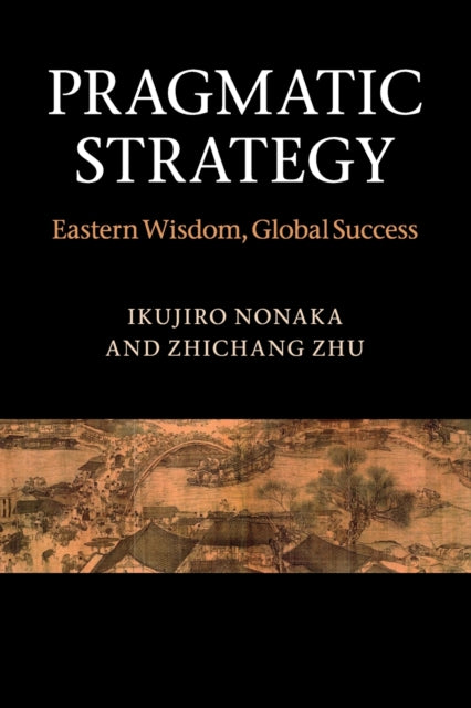 Book cover of: Pragmatic Strategy. By: Ikujirō Nonaka