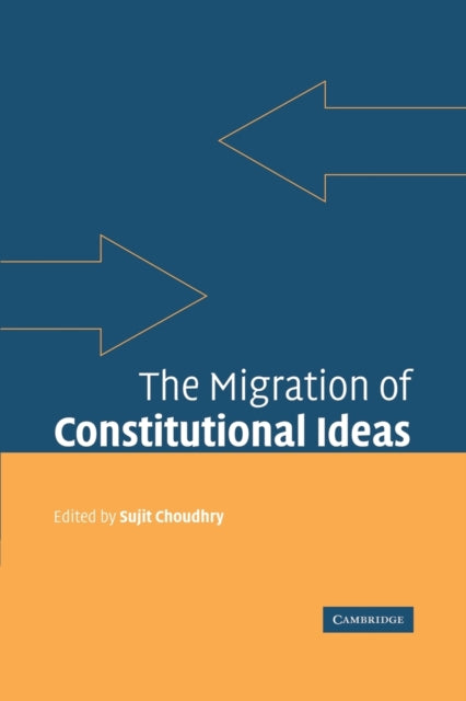 Book cover of: Migration of Constitutional Ideas. By: Sujit Choudhry