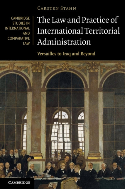 Book cover of: Law and Practice of International Territorial Administration. By: Carsten Stahn
