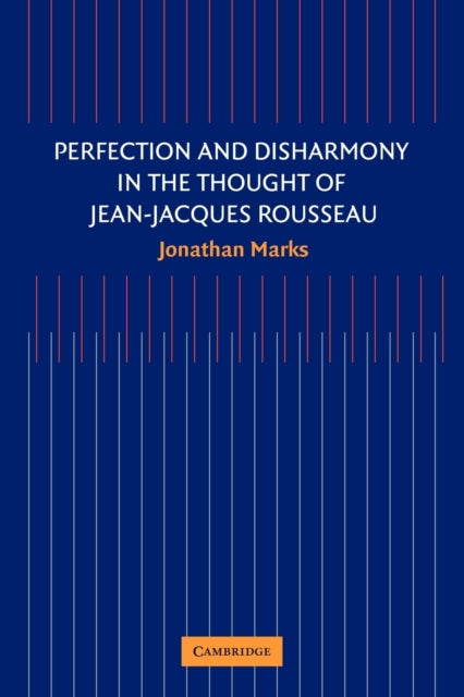 Book cover of: Perfection and Disharmony in the Thought of Jean-Jacques Rousseau. By: Jonathan Marks