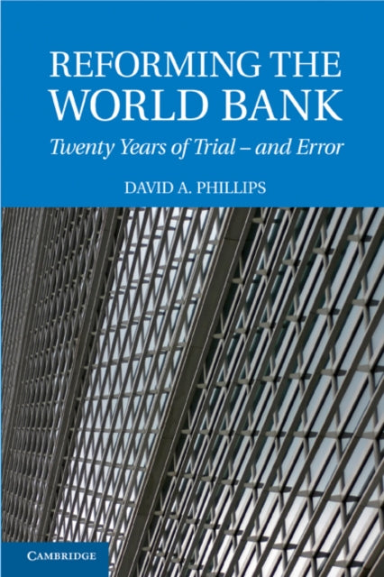 Book cover of: Reforming the World Bank. By: David A. Phillips